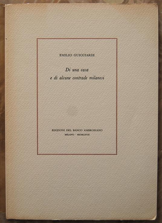 Di Una Casa E Di Alcune Contrade Milanesi - Emilio Guicciardi - copertina