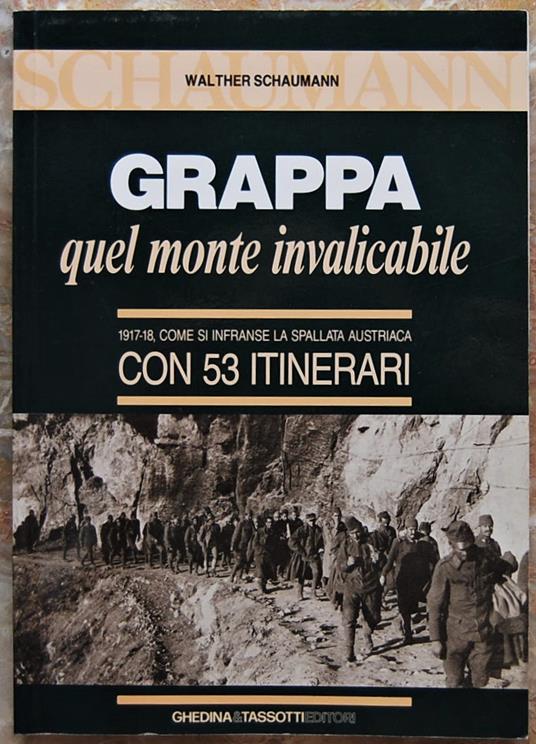 Grappa. Quel Monte Invalicabile - Walther Schaumann - copertina