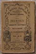 Della Pila Di Volta, Della Corrente Elettrica E Delle Sue Applicazioni