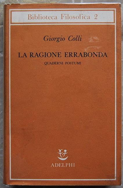 La Ragione Errabonda. Quaderni Postumi - Giorgio Colli - copertina