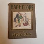 Bachelors and A Bachelor's Confessions. Pictures by Cecil Aldin
