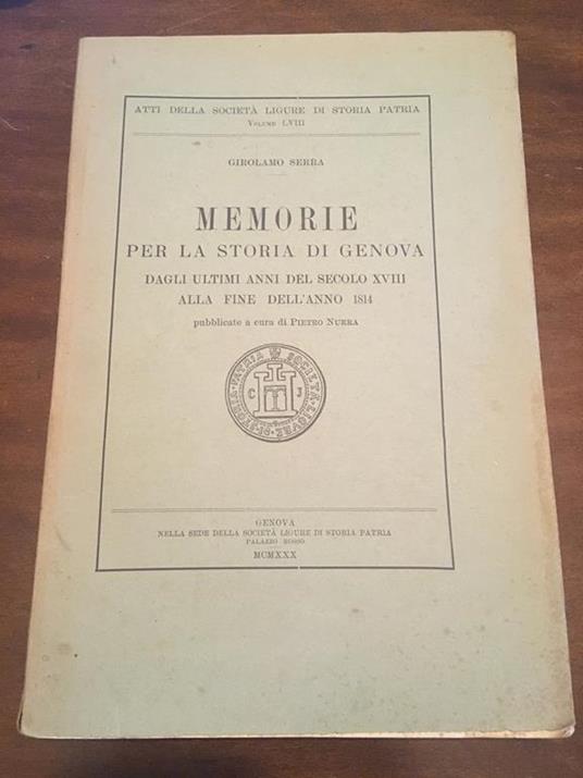 Memorie per la storia di Genova dagli ultimi anni del secolo XVIII alla fine dell'anno 1814 pubblicate a cura di Pietro Nurra - Gerolamo Serra - copertina