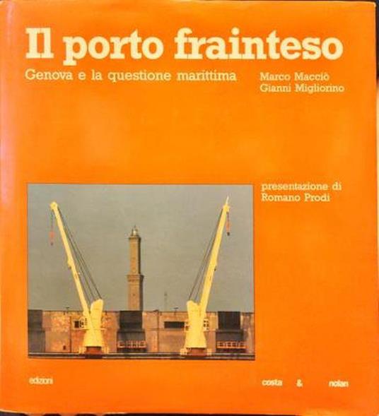 Il porto frainteso. Genova e la questione marittima - Marco Macciò - copertina