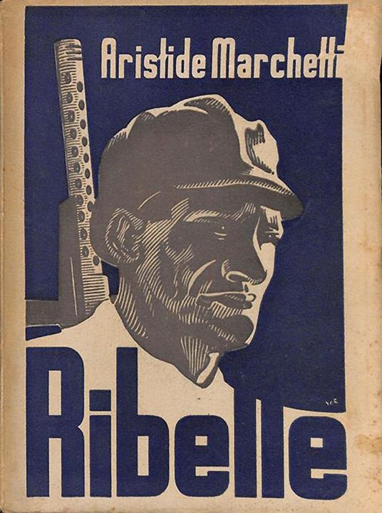 Ribelle. Nell'Ossola insorta con Beltrami e Di Dio - Aristide Marchetti - copertina