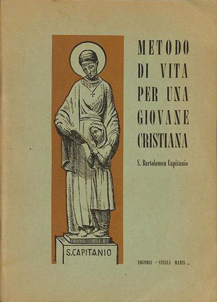 Metodo di vita per una giovane cristiana. S. Bartolomea Capitanio - Giuseppe Valentini - copertina