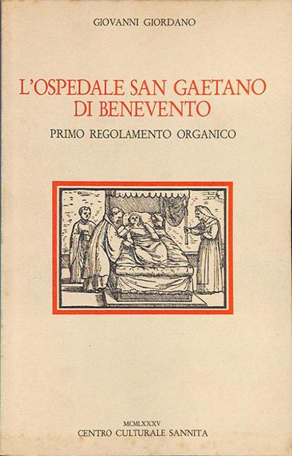 L' Ospedale San Gaetano di Benevento. Primo regolamento organico - Giovanni Giordano - copertina