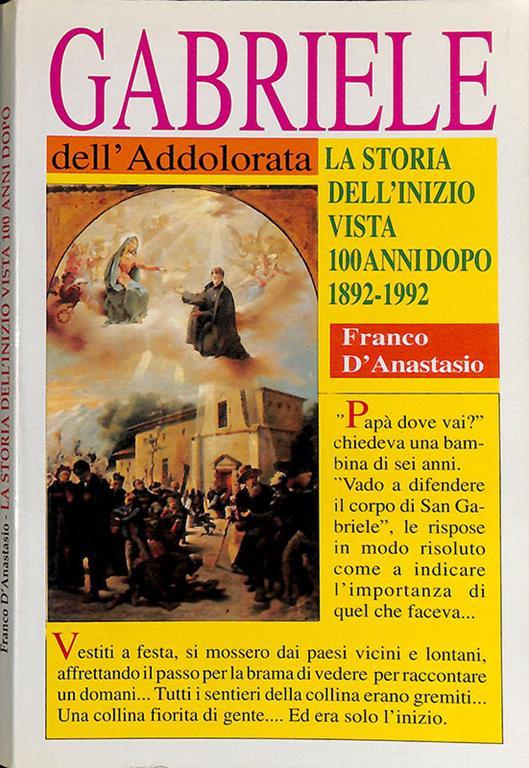 Gabriele dell'Addolorata. La storia dell'inizio vista 100 anni dopo. 1892-1992 - Franco D’Anastasio - copertina