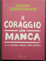 Il coraggio che manca - A un cittadino deluso dalla politica