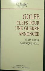 Golfe - Clefs pour une guerre annoncee