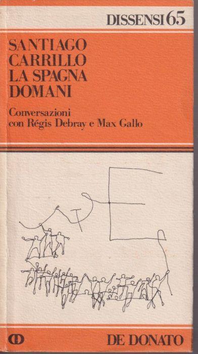 La Spagna domani Conversazioni con Régis Debray e Max Gallo - Santiago Carrillo - copertina