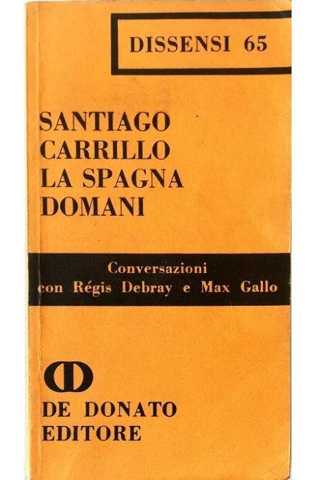 La Spagna domani Conversazioni con Régis Debray e Max Gallo - Santiago Carrillo - copertina