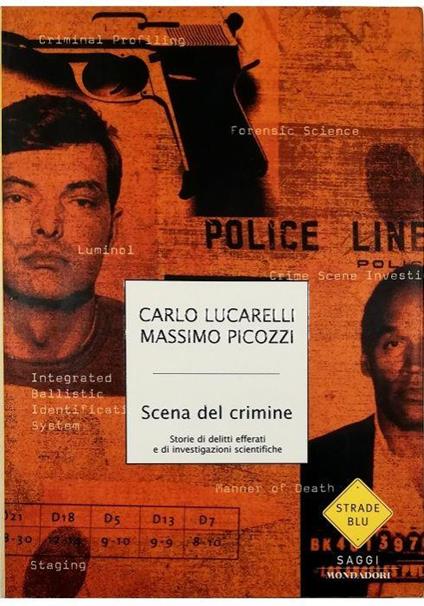 Scena del crimine Storie di delitti efferati e di investigazioni scientifiche - Massimo Picozzi - copertina