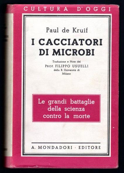 I cacciatori di microbi. Le grandi battaglie della scienza contro la morte - Paul De Kruif - copertina