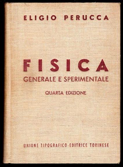 FIsica generale e sperimentale. Volume II - Eligio Perucca - copertina