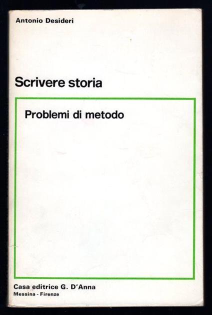 Scrivere storia. Problemi di metodo - Antonio Desideri - copertina