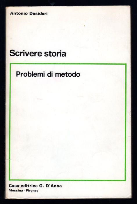 Scrivere storia. Problemi di metodo - Antonio Desideri - copertina