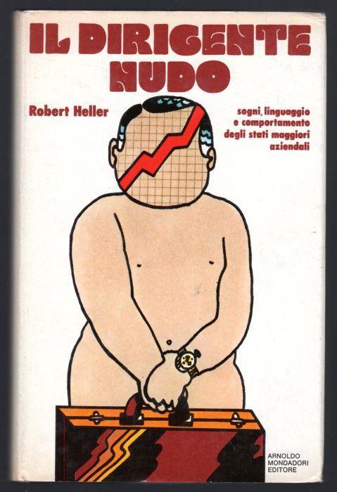 Il dirigente nudo - Robert Heller - copertina