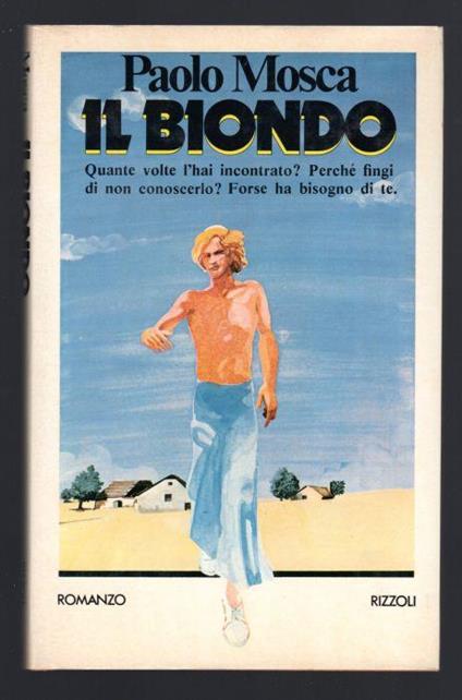 Il biondo. Quante volte l'hai incontrato? Perchè fingi di non conoscerlo? Forse ha bisogno di te - Paolo Mosca - copertina