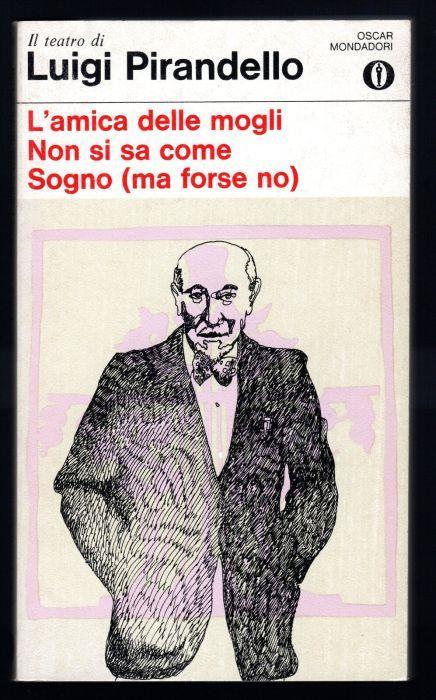 L' amica delle mogli - Non si sa come - Sogno (ma forse no) - Luigi  Pirandello - Libro Usato - ND - | IBS