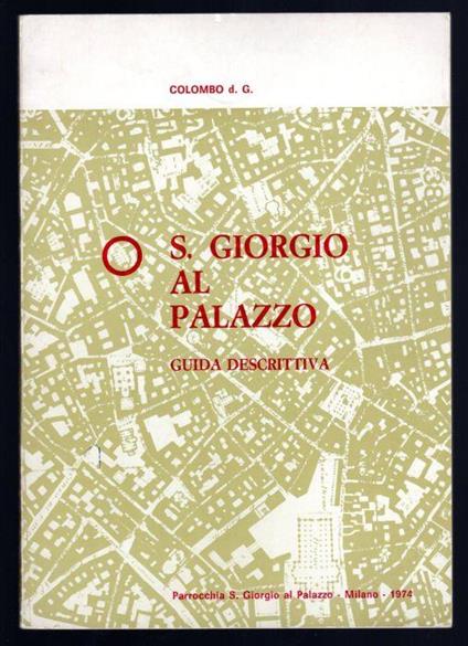 San Giorgio al Palazzo. Guida descrittiva - Giulio Colombo - copertina