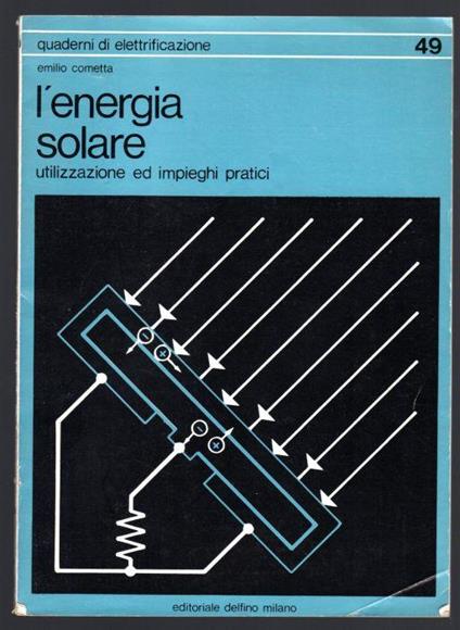 L' energia solare. Utilizzazione ed impieghi pratici - Emilio Cometta - copertina