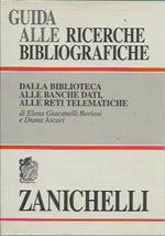 Guida alle ricerche bibliografiche. Dalla biblioteca alle banche dati, alle reti telematiche