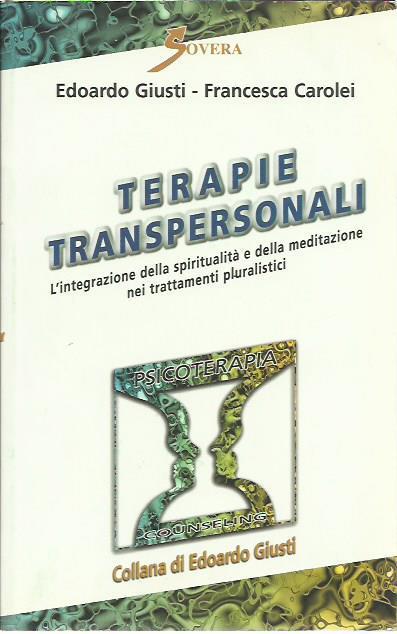 Terapie transpersonali. L'integrazione della spiritualità e della meditazione nei trattamenti pluralistici - Giusti - copertina