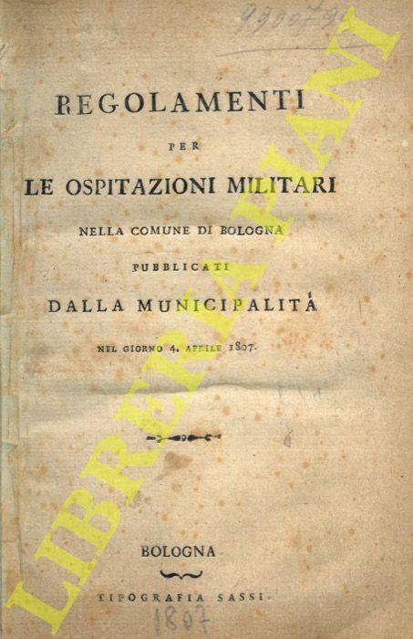 Regolamenti per le ospitazioni militari nel comune di Bologna pubblicati dalla Municipalità nel giorno 4 aprile 1807 - copertina