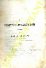 Il presente e l’avvenire di Roma. Lettere di Carlo Arduini Ministro dell’Evangelo e rappresentante del Popolo all’Assemblea Costituente Romana