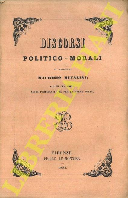 Discorsi politico-morali. Alcuni già editi altri pubblicati ora per la prima volta - Maurizio Bufalini - copertina