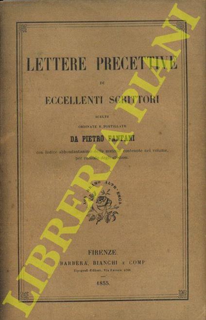 Lettere precettive di eccellenti scrittori. Scelte , ordinate e postillate da Pietro Fanfani - Pietro Fanfani - copertina