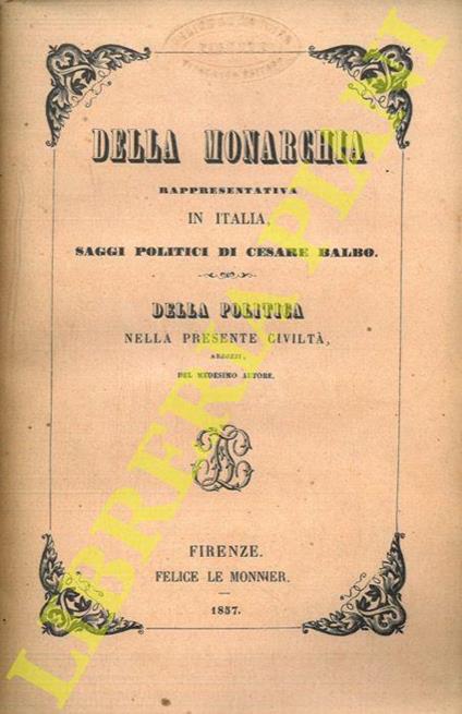 Della monarchia rappresentativa in Italia. Saggi politici. Della politica nella presente civiltà. Abbozzi - Cesare Balbo - copertina