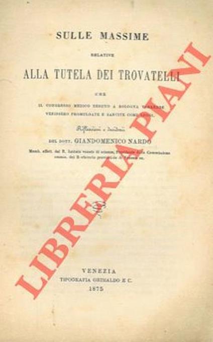 Sulle massime relative alla tutela dei trovatelli che il congresso medico tenuto a Bologna vorrebbe venissero promulgate e sancite come leggi - Giandomenico Nardo - copertina