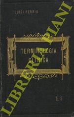 Terminologia clinica, con speciale riguardo alla derivazione dei vocaboli ed ai nomi d'autore e con