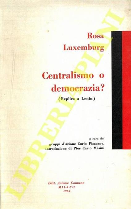 Centralismo o democrazia? (Replica a Lenin) - Rosa Luxemburg - copertina