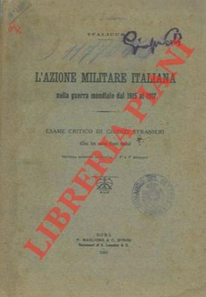 L' azione militare italiana nella guerra mondiale dal 1915 al 1917. Esame critico di giudizi stranieri. - Italicus - copertina