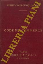 Code de Commerce suivi des Lois Commerciales et Industrielles avec annotations d'aprés la doctrine et la Jurisprudence. Et renvois aux ouvrages de MM. Dalloz. Publié sous la direction de MM. Gaston Griolet et Charles Vegé