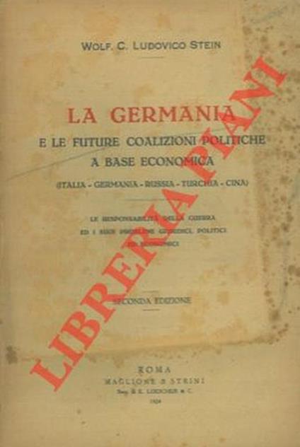 La Germania e le future coalizioni politiche a base economica. (Italia-Germania-Russia-Turchia- Cina). Le responsabilità della guerra ed i suoi problemi giuridici, politici ed economici - copertina