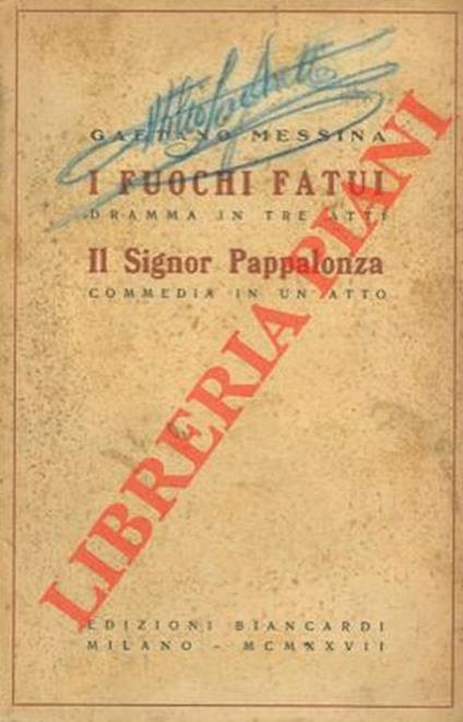 I fuochi fatui. Dramma in tre atti. Il Signor Pappalonza. Commedia in un atto - Gaetano Messina - copertina