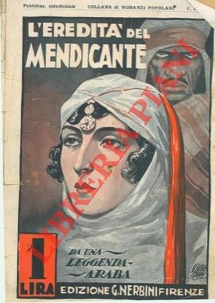 L' eredità del mendicante. Romanzo passionale. (Da una leggenda araba). - Franco Bello - copertina