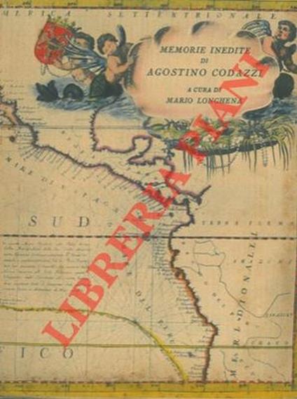 Memorie inedite di Agostino Codazzi sui suoi viaggi per l'Europa e nelle Americhe (1816-1822) - Mario Longhena - copertina