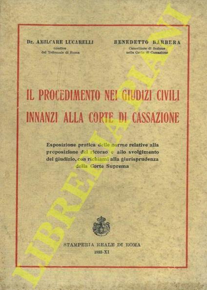 Il procedimento nei giudizi civili innanzi alla Corte di Cassazione. Esposizione pratica delle norme relative alla proposizione del ricorso e allo svolgimento del giudizio, con richiami alla giurisprudenza della Corte Suprema - Amilcare Locatelli - copertina