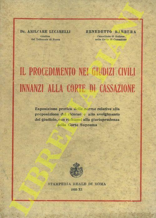 Il procedimento nei giudizi civili innanzi alla Corte di Cassazione. Esposizione pratica delle norme relative alla proposizione del ricorso e allo svolgimento del giudizio, con richiami alla giurisprudenza della Corte Suprema - Amilcare Locatelli - copertina