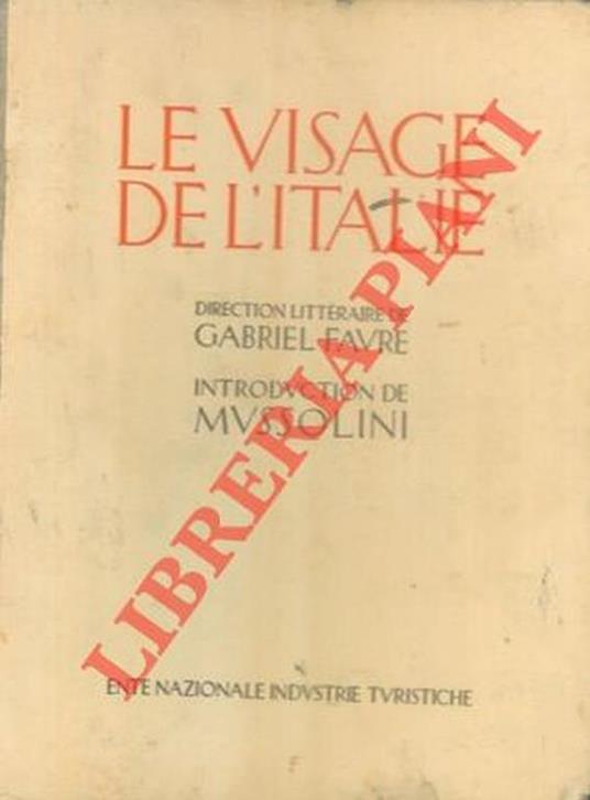 Le visage de l'Italie. Introduction de Mussolini - Gabriel Faure - copertina