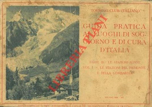 Guida pratica ai luoghi di soggiorno e di cura d'Italia. Parte II - Le stazioni alpine. Vol. I - Le stazioni del Piemonte e della Lombardia - copertina