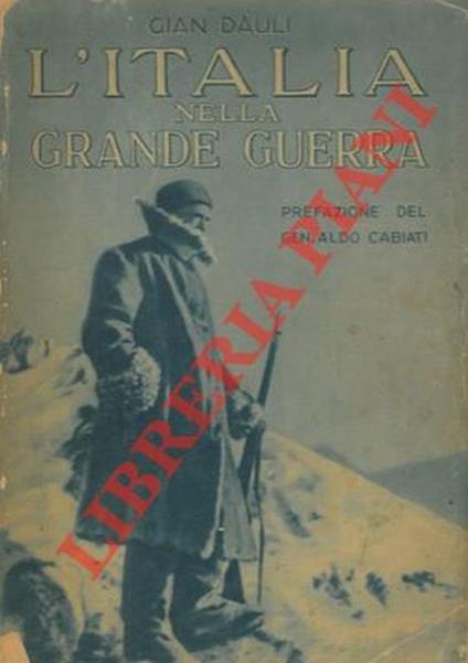 L' Italia nella grande guerra. Pref. del Gen. Aldo Cabiati. - Gian Dàuli - copertina