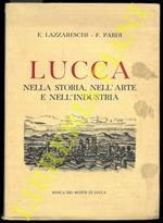 Lucca. Nella storia, nell'arte, nell'industria