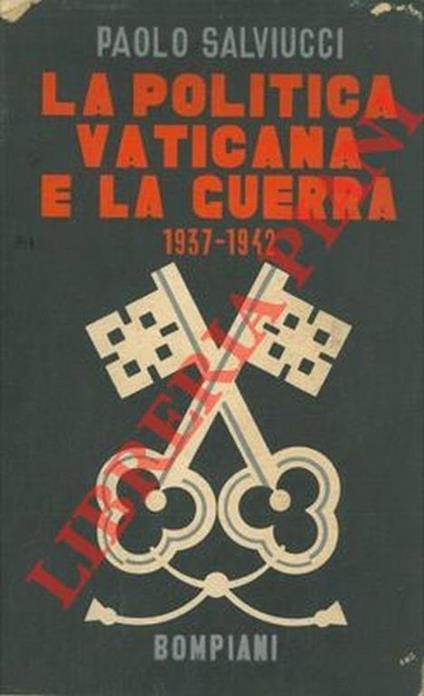 La politica vaticana e la guerra 1937 - 1942 - Paolo Salviucci - copertina