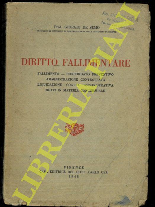 Diritto Fallimentare. Fallimento, concordato preventivo, amministrazione controllata, liquidazione coatta amministrativa, reati in materia concursuale - Giorgio De Semo - copertina