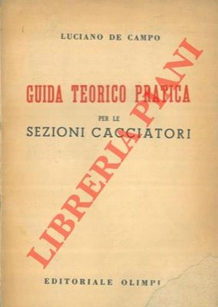 Guida teorico pratica per le sezioni cacciatori - Luciano De Campo - copertina